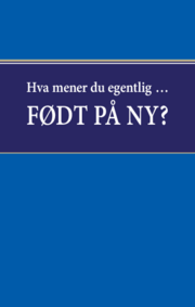 Hva Mener Du Egentlig?... Født På Ny?