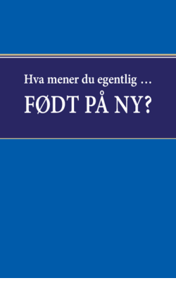 Hva Mener Du Egentlig?... Født På Ny?